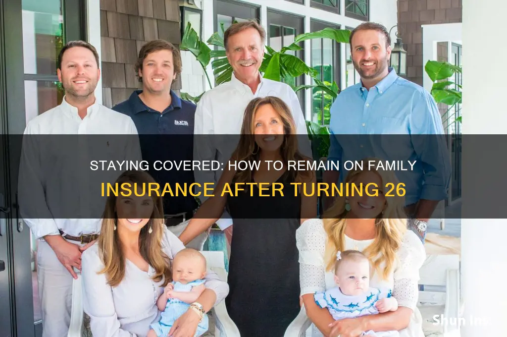 how to be on your family insurance after 26