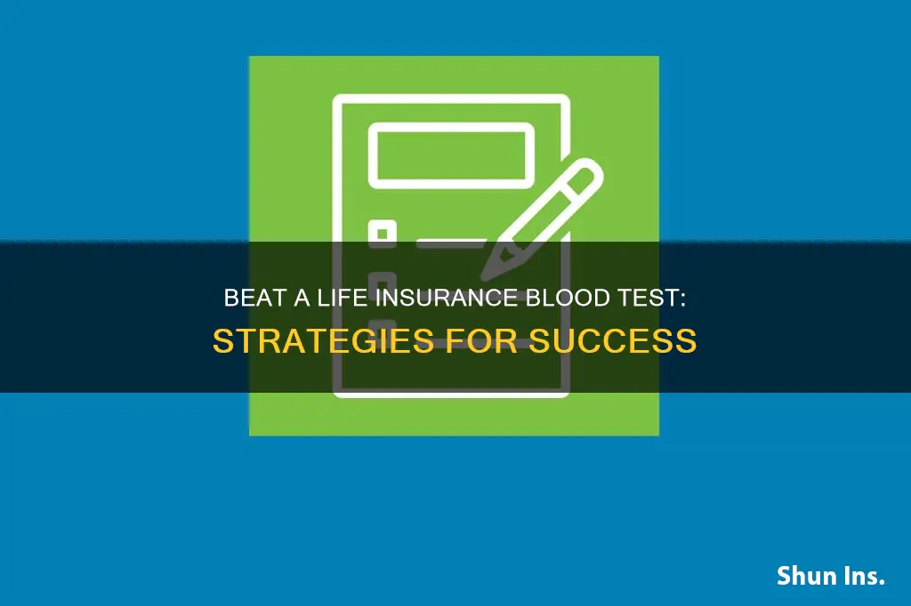 how to beat a life insurance blood test