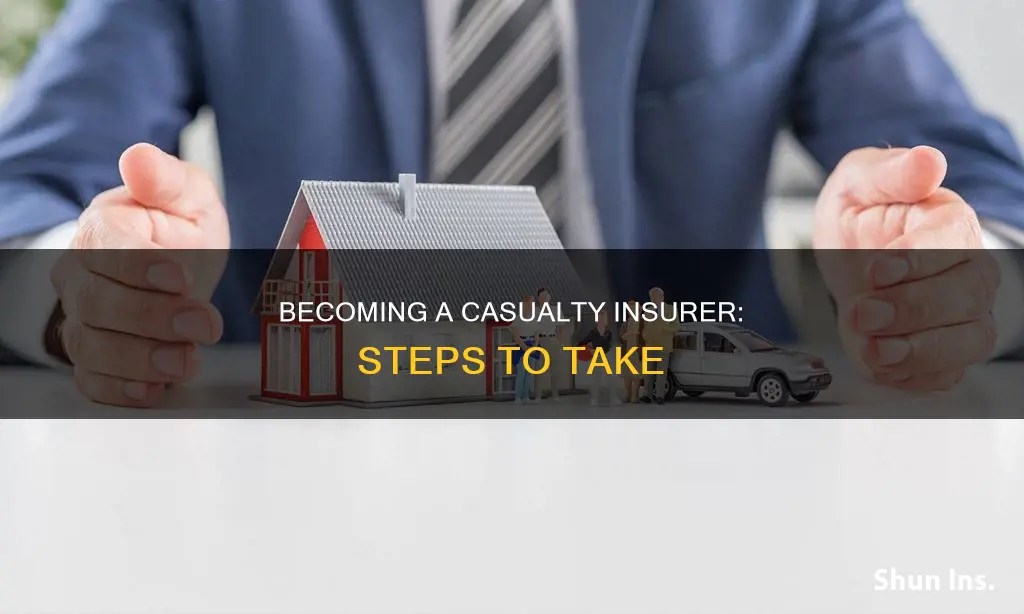 how to become a casualty insurer