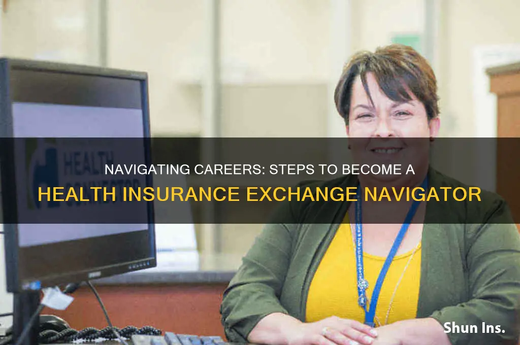 how to become a health insurance exchange navigator