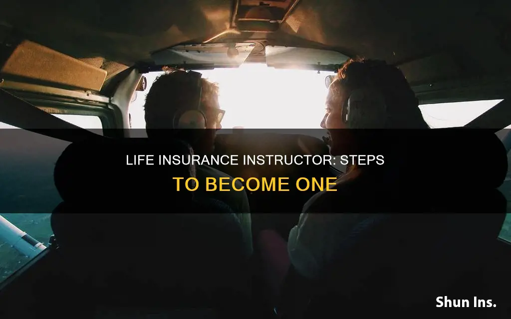 how to become a life insurance instructor