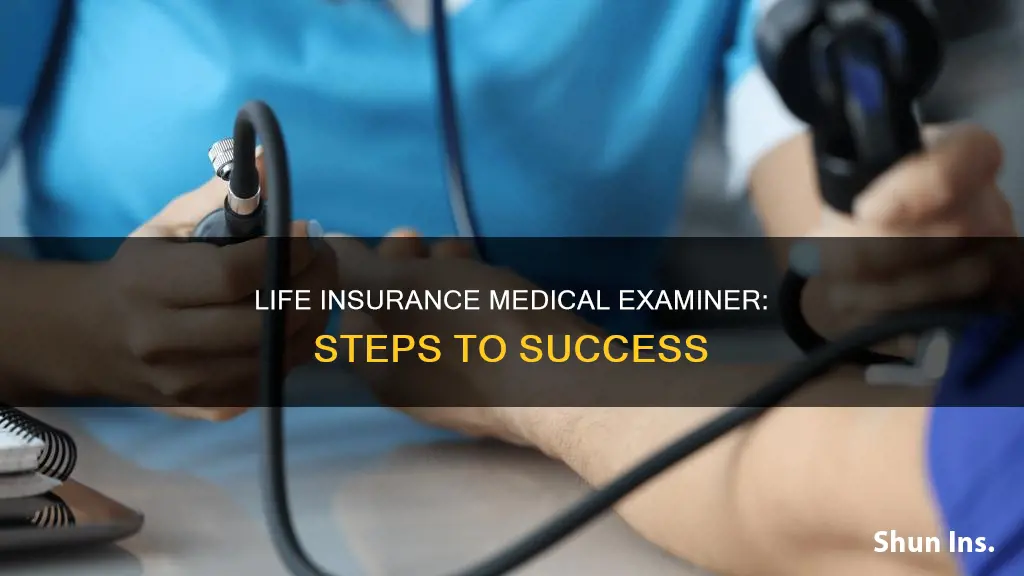 how to become a life insurance medical examiner