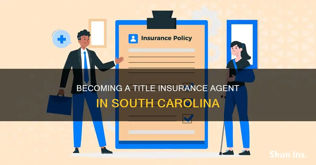 how to become a title insurance agent in South Carolina