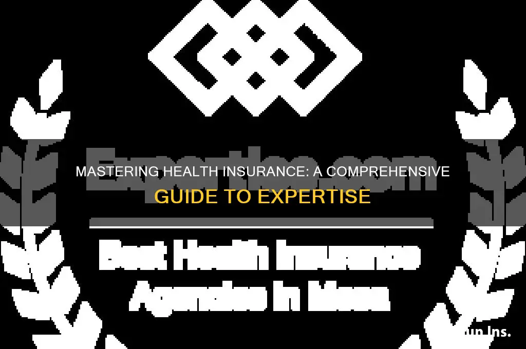 how to become an expert in health insurance