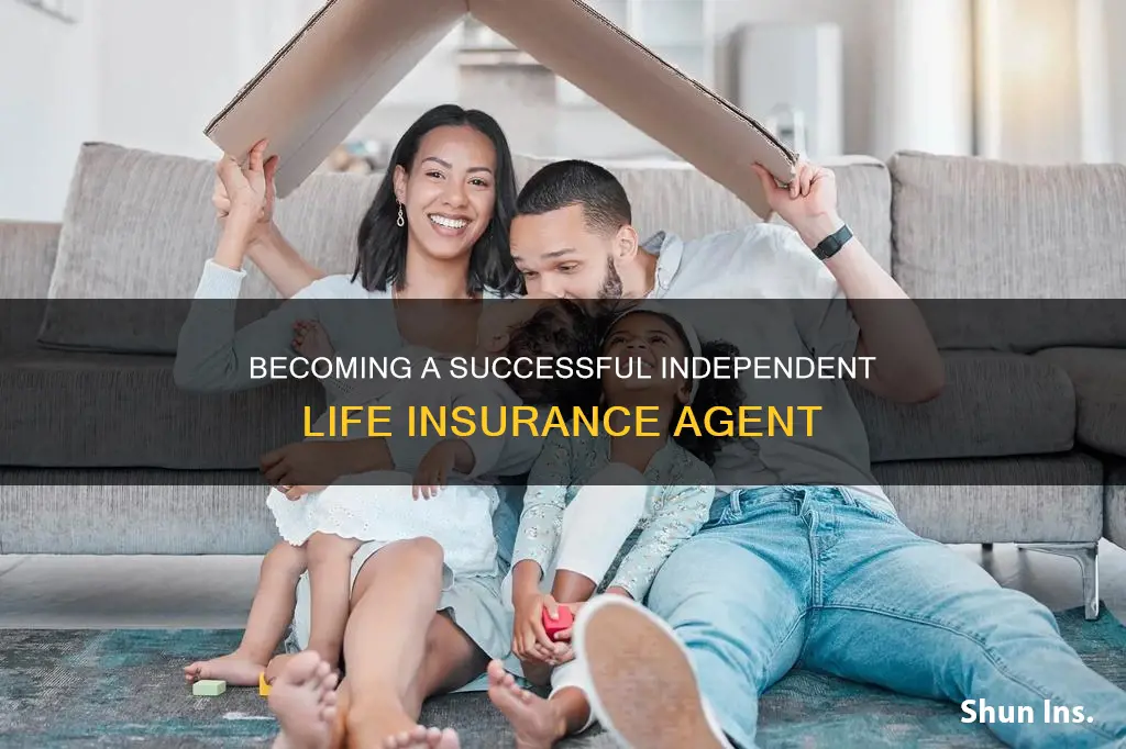 how to become an independent life insurance agent