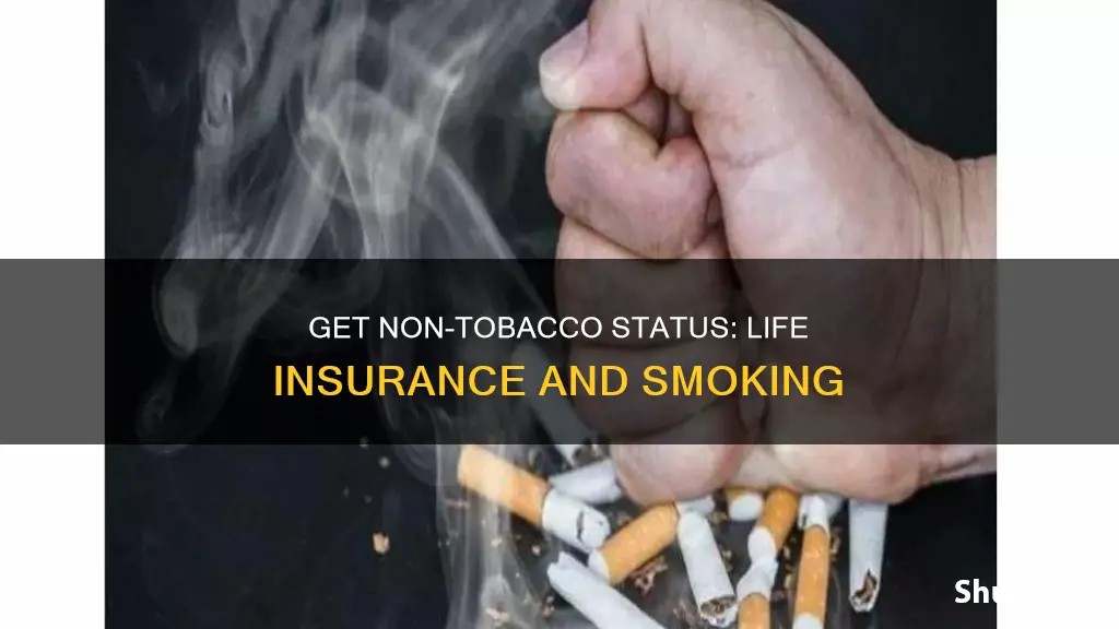 how to become non tobacco status for life insurance