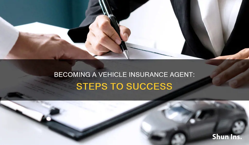 how to become vehicle insurance agent