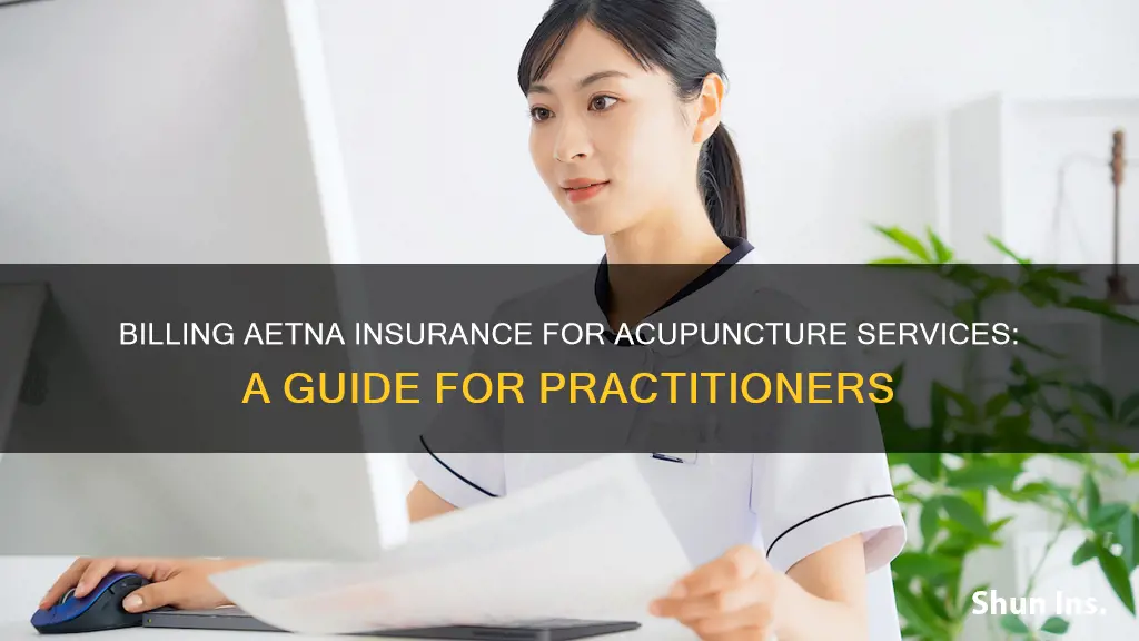 how to bill aetna insurance as acupuncturist