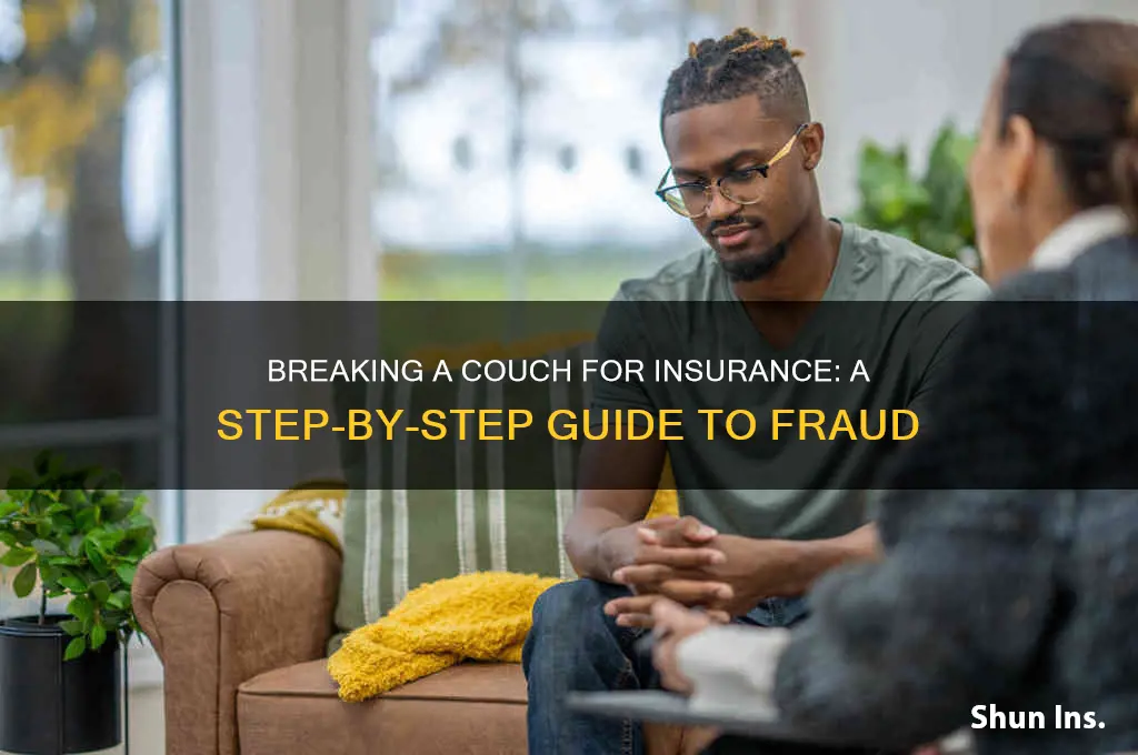 how to break a couch for insurance