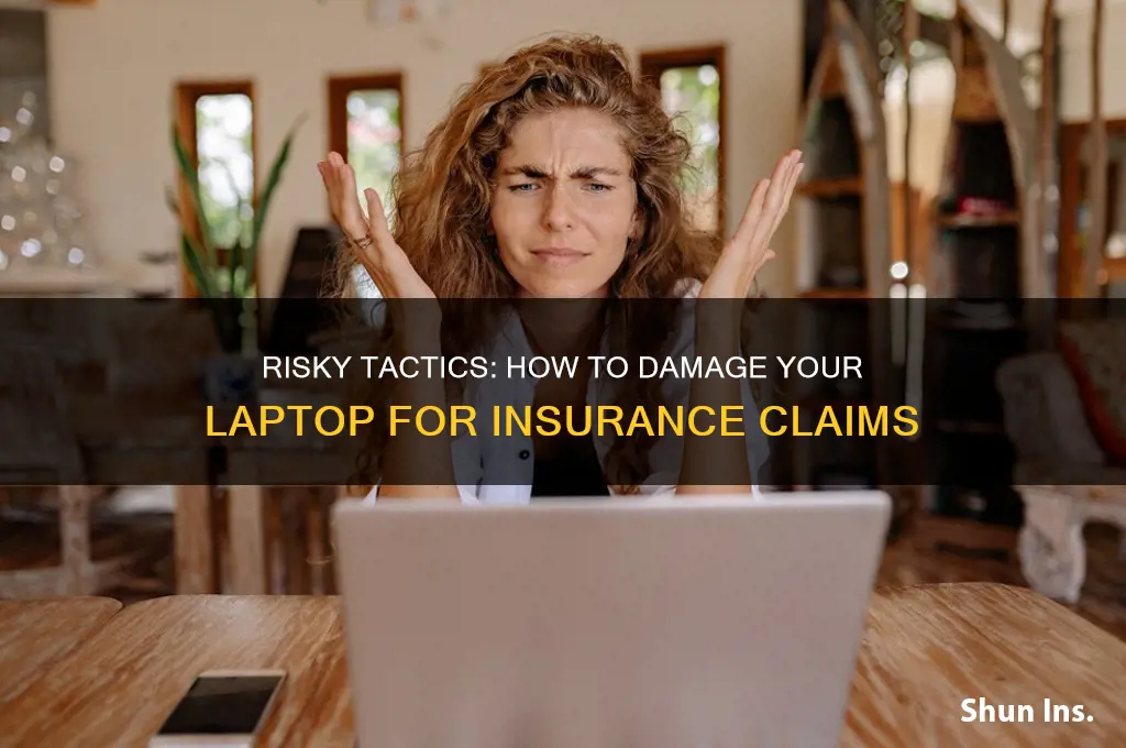 how to break a laptop for insurance