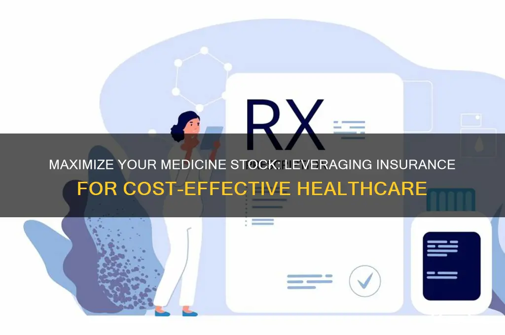 how to build a stock of medicine with insurance