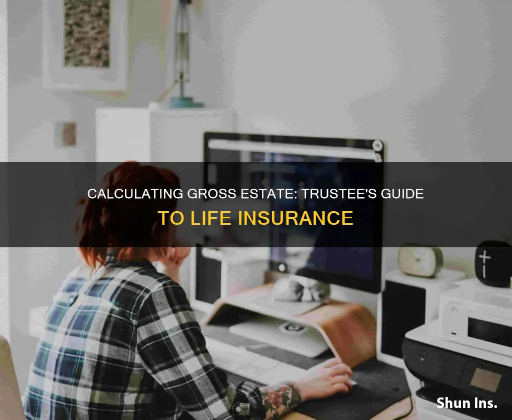 how to calculate gross estate as trustee life insurance