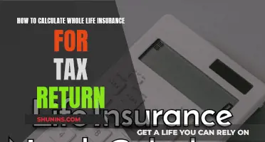 Calculating Whole Life Insurance for Your Tax Returns