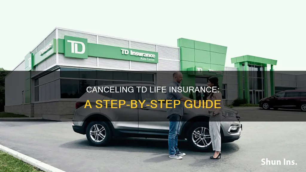 how to cancel td life insurance