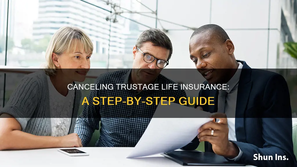 how to cancel trustage life insurance