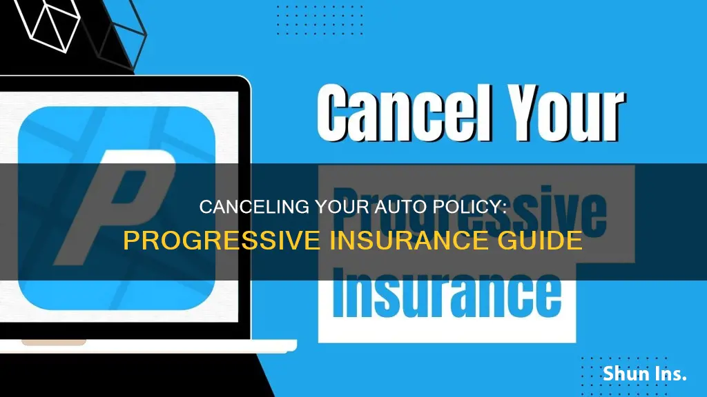 how to cancl auto policy with progressive insurance