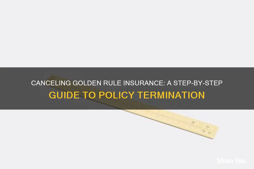 how to cancle golden rule insurance