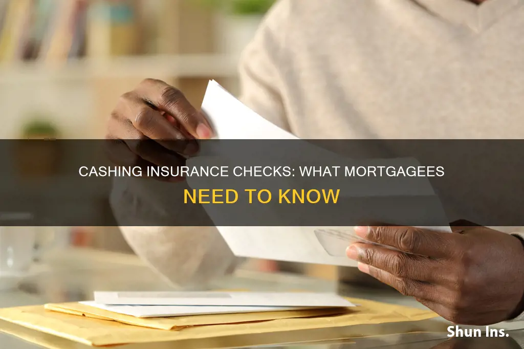 how to cash insurance chek made out to mortgage