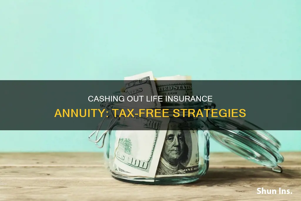 how to cash out life insurance annunity tax free