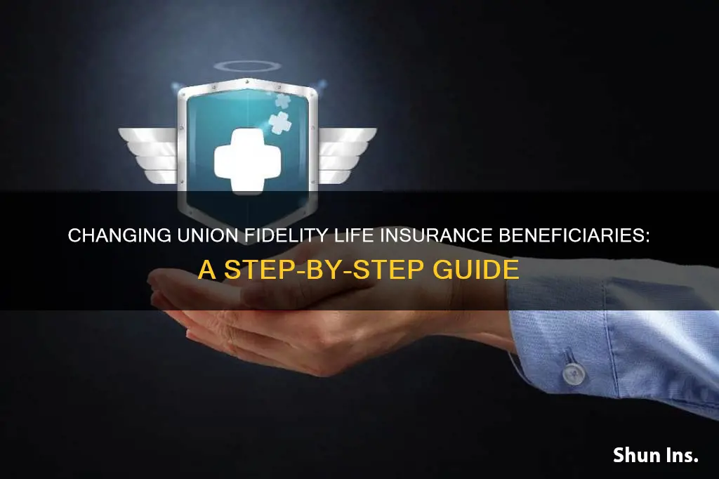 how to change beneficiary on union fidelity life insurance