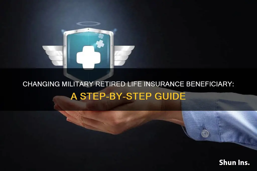 how to change benificiary of military reitred life insurance