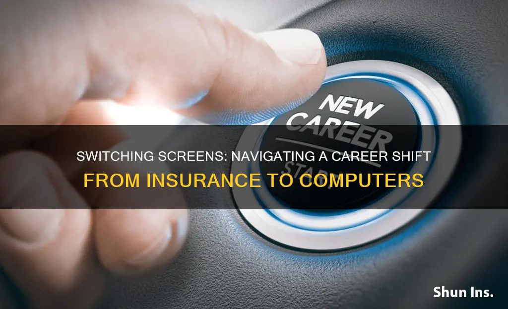 how to change careers from insurance to computers