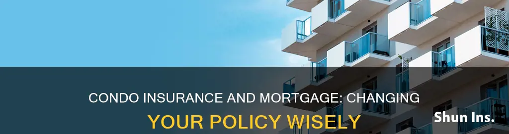 how to change condo insurance with mortgage
