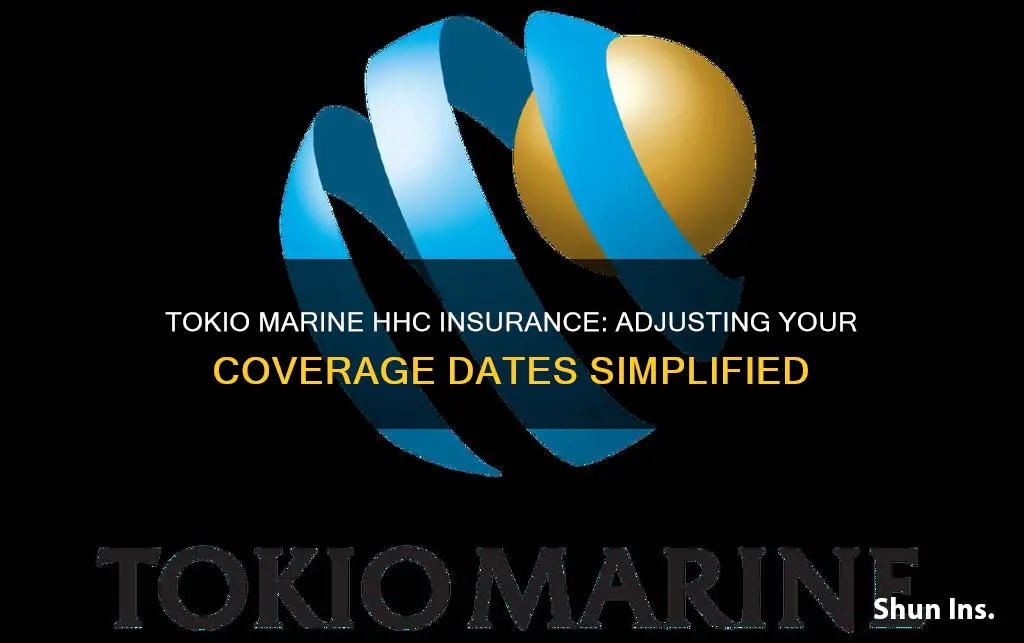 how to change date on tokio marine hhc insurance