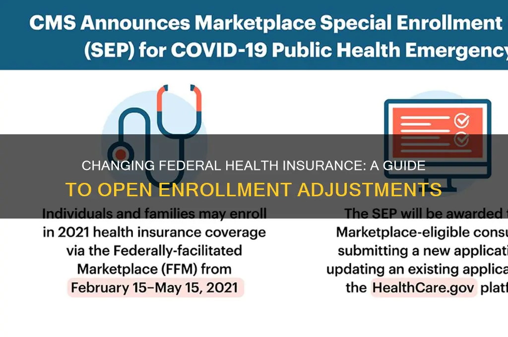 how to change federal health insurance open enrollment