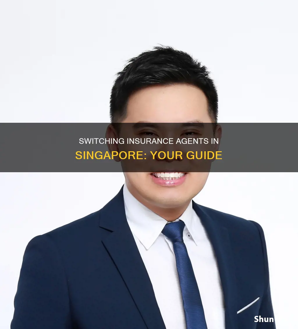 how to change insurance agent singapore