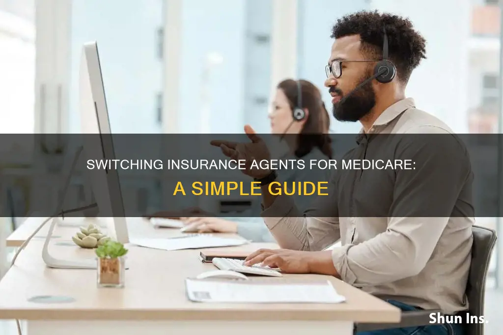 how to change insurance agents medicare