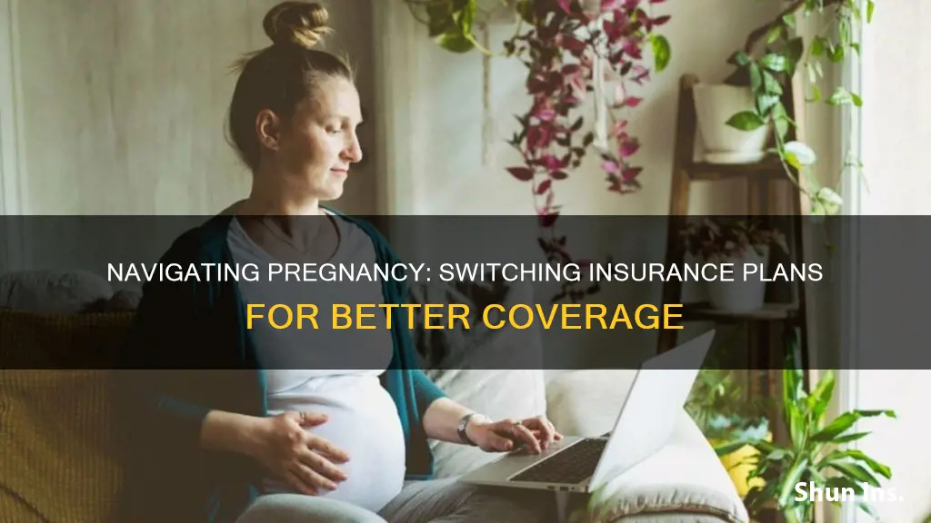 how to change medical insurance plans pregnancy