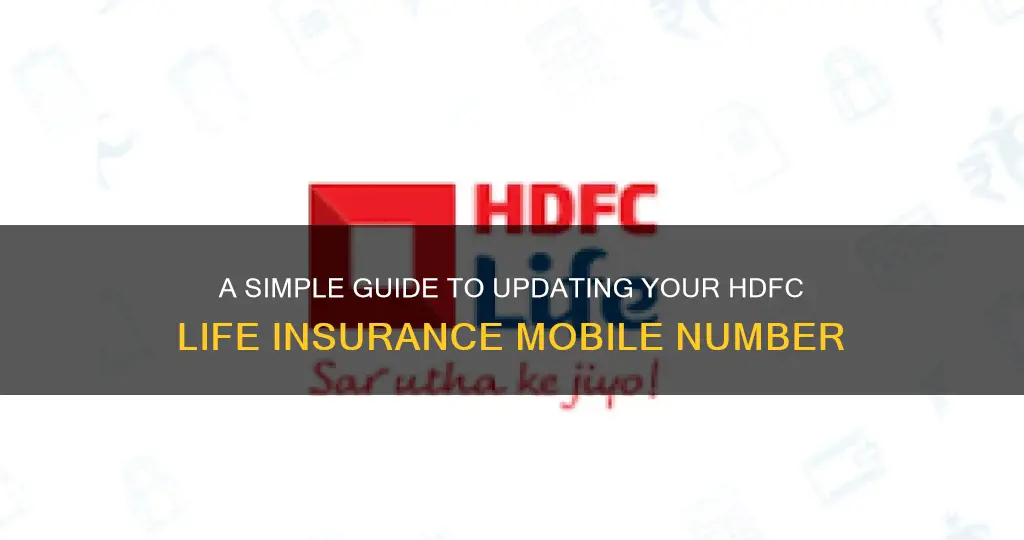 how to change mobile number in hdfc life insurance