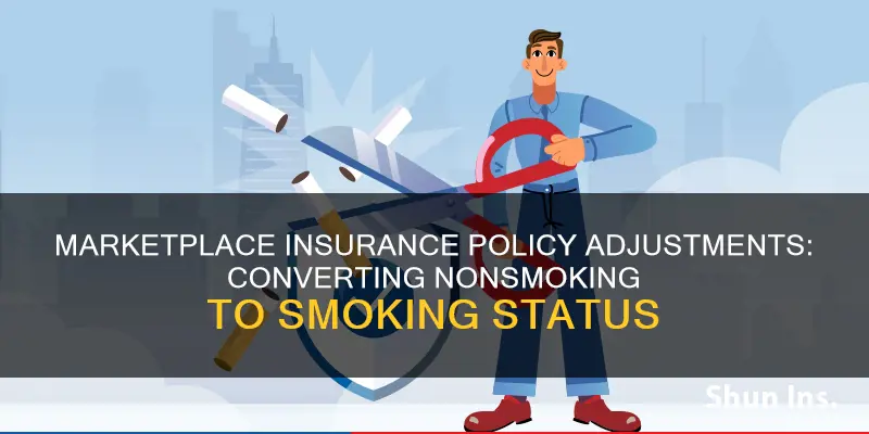 how to change nonsmoking to smoking on marketplace insurance