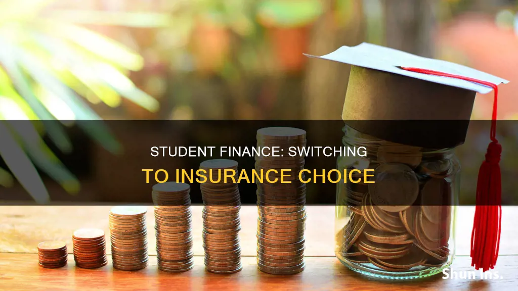 how to change student finance to insurance choice