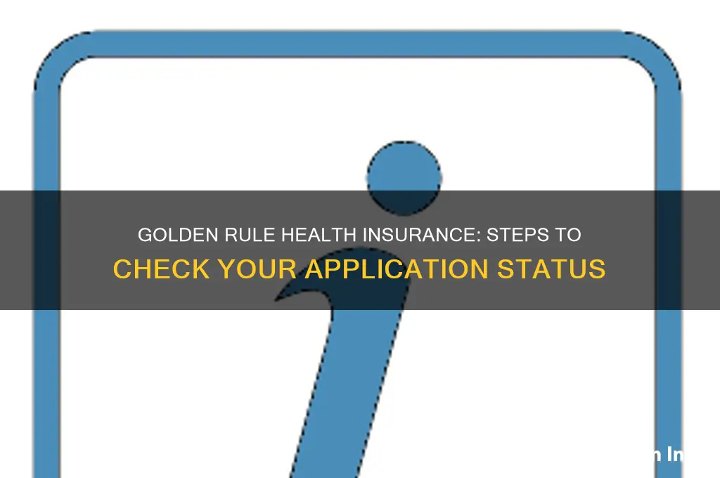 how to check on application for golden rule health insurance
