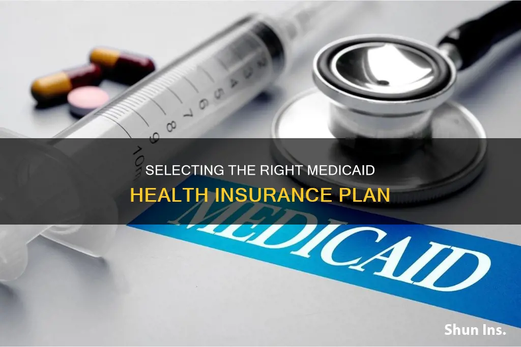 how to choose a health insurance plan from medicaid