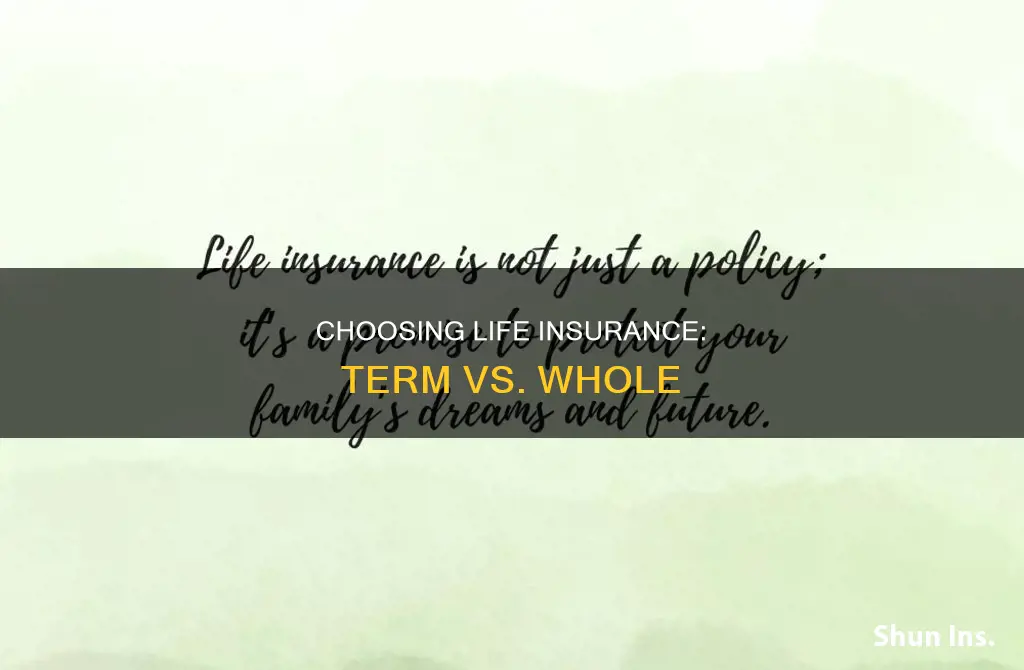 how to choose between term and whole life insurance