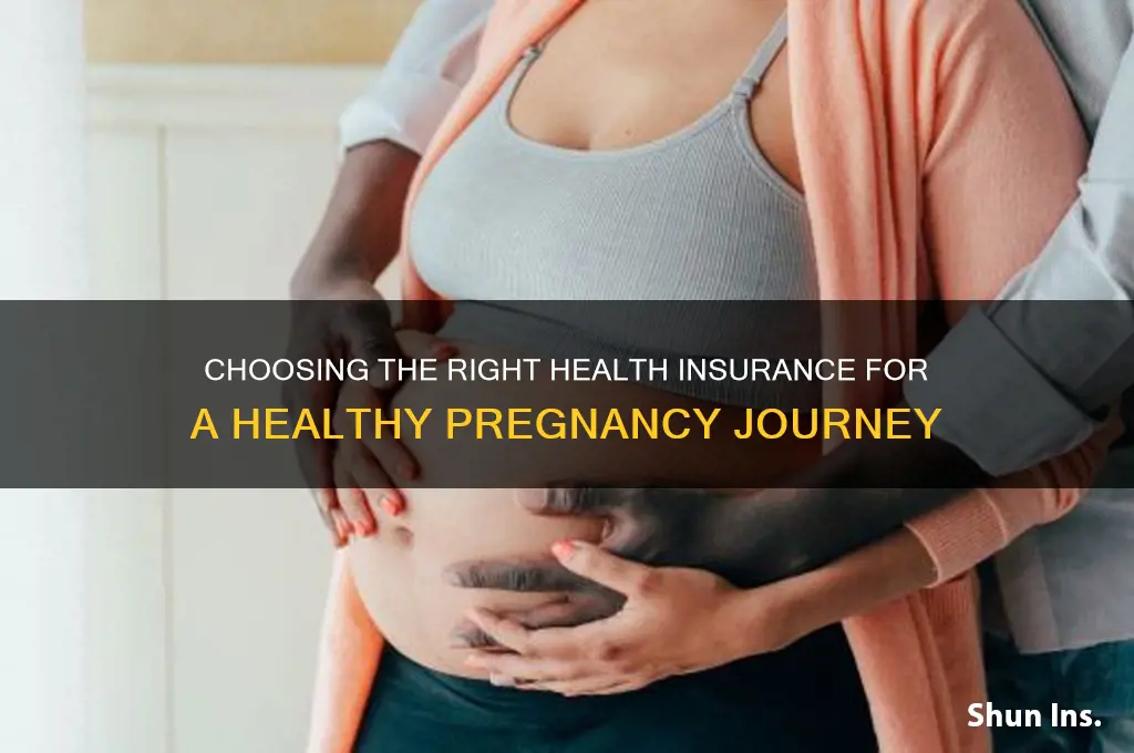 how to choose health insurance for pregnancy