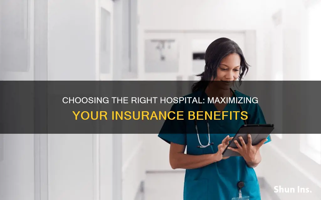 how to choose which hospital to go to for insurance