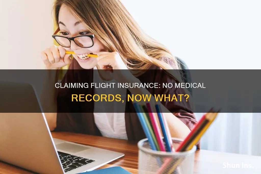 how to claim flight insurance with out medical records