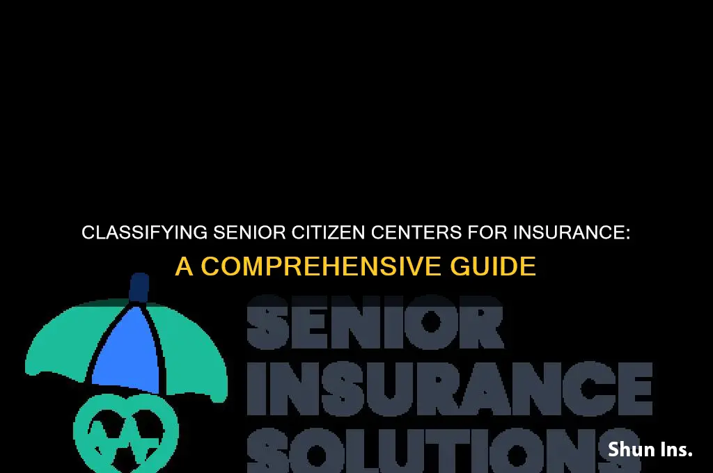 how to classify a senior citizens center for insurance