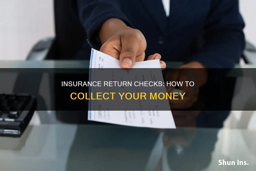 how to collect insurance return checks