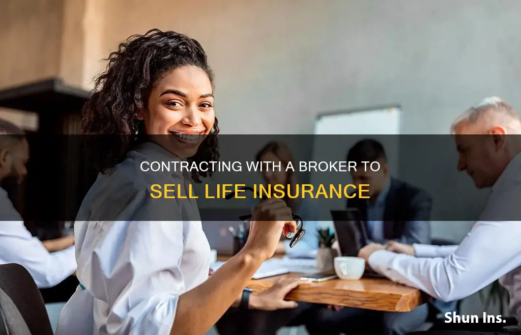 how to contract with a broker to sell life insurance