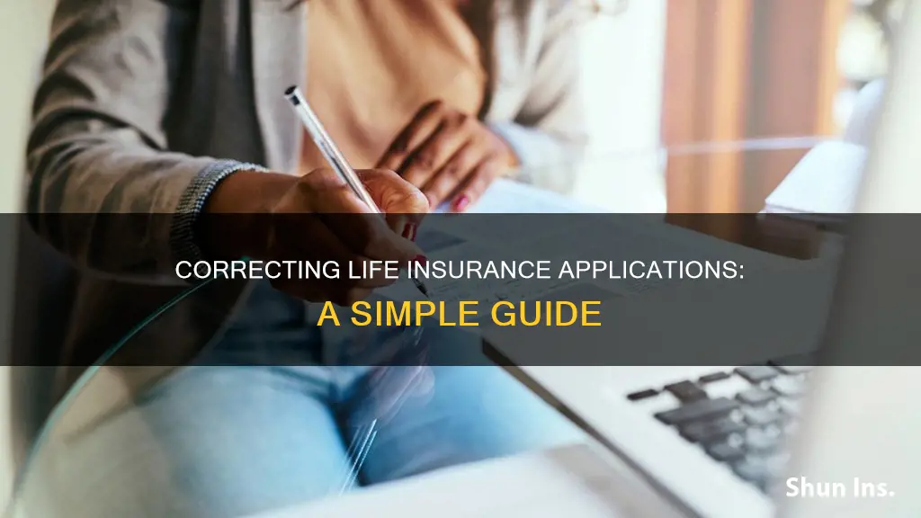 how to correct life insurance application