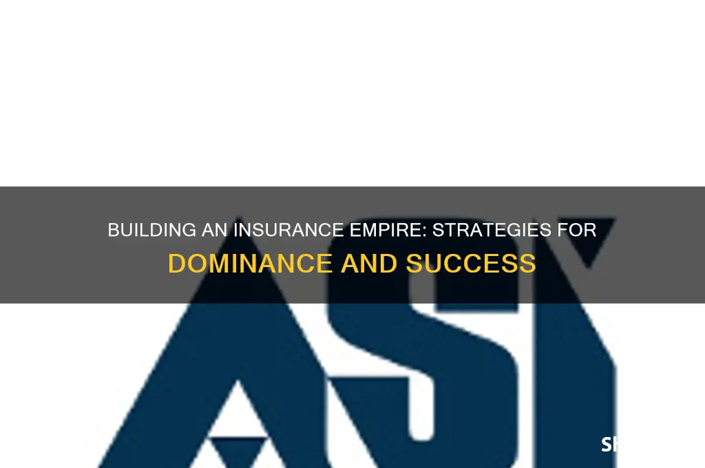 how to create an empire in insurance industry