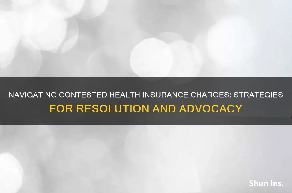 how to deal with health insurance about contested charge