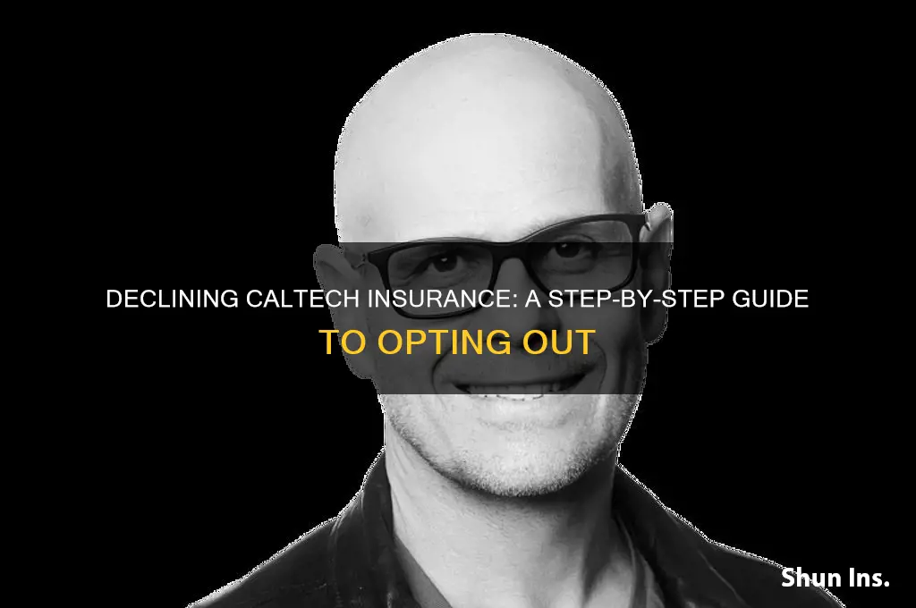 how to decline caltech insurance