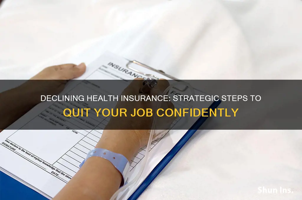 how to decline health insurance and quit my job