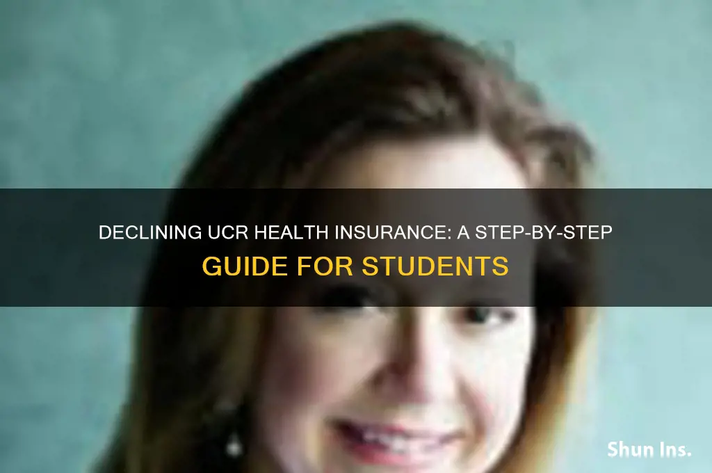 how to decline health insurance from ucr